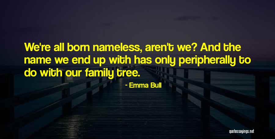 Our Family Tree Quotes By Emma Bull