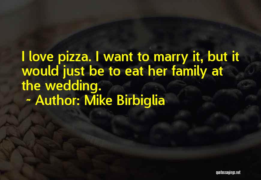 Our Family Wedding Quotes By Mike Birbiglia