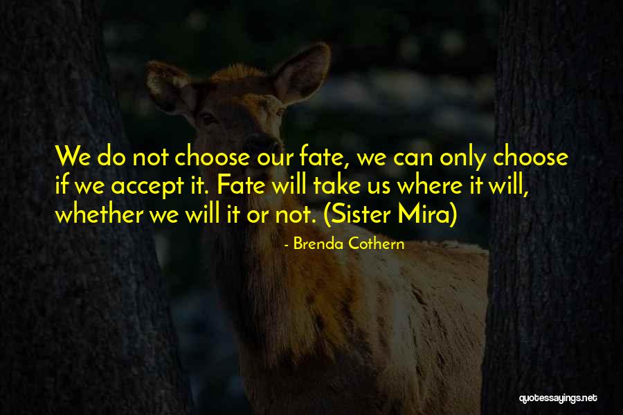 Our Fate Quotes By Brenda Cothern Our Fate Quotes By Brenda Cothern