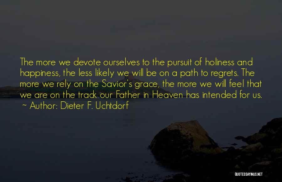 Our Father In Heaven Quotes By Dieter F. Uchtdorf