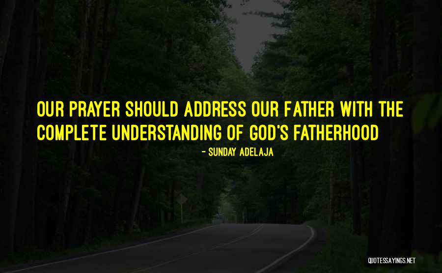 Our Father Prayer Quotes By Sunday Adelaja Our Father Prayer Quotes By Sunday Adelaja