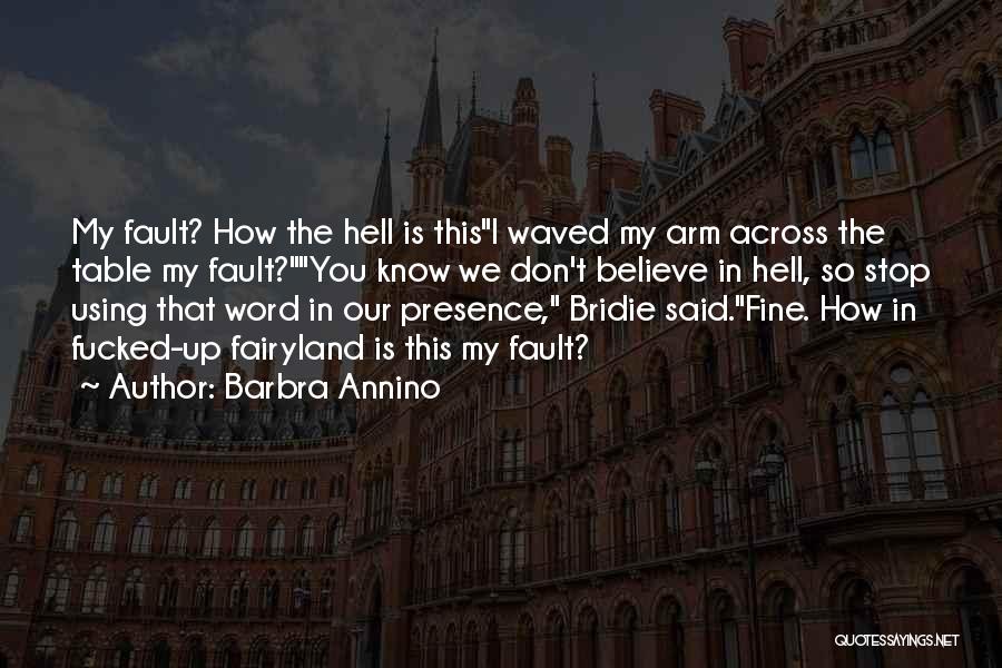 Our Fault Quotes By Barbra Annino