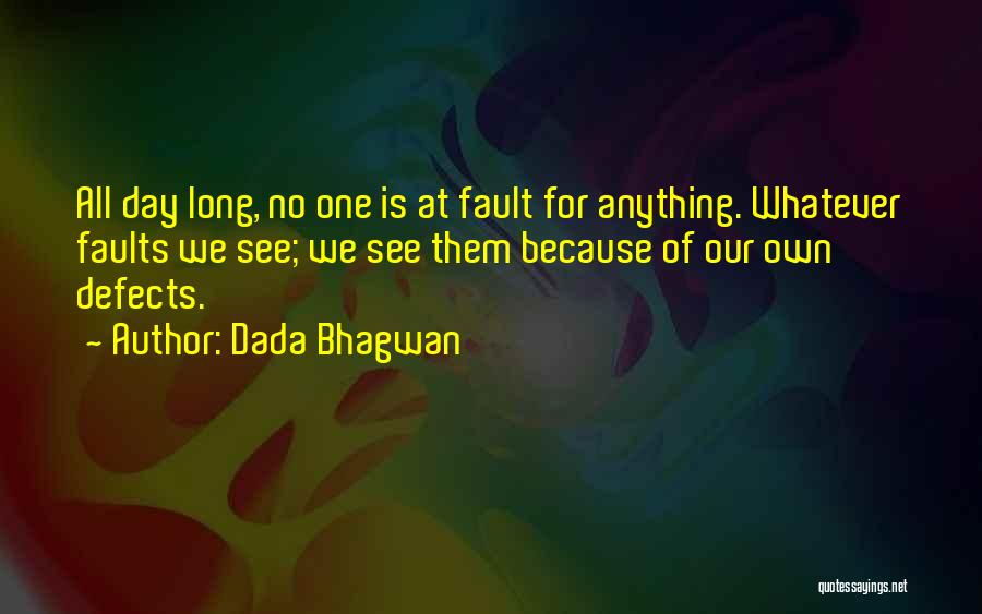 Our Fault Quotes By Dada Bhagwan