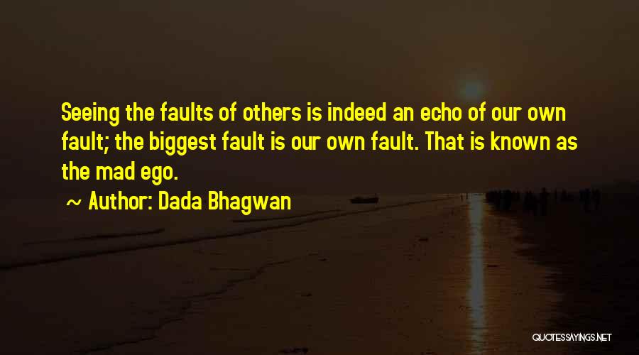 Our Fault Quotes By Dada Bhagwan