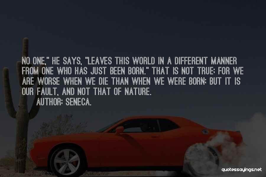 Our Fault Quotes By Seneca.