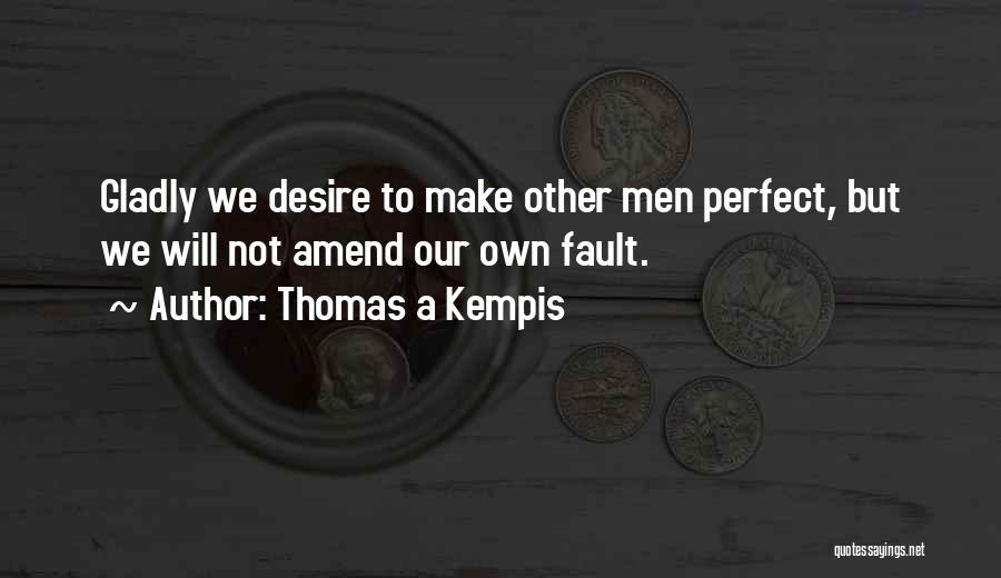 Our Fault Quotes By Thomas A Kempis