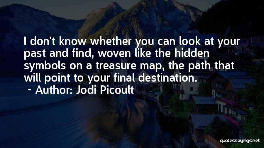Our Final Destination Quotes By Jodi Picoult