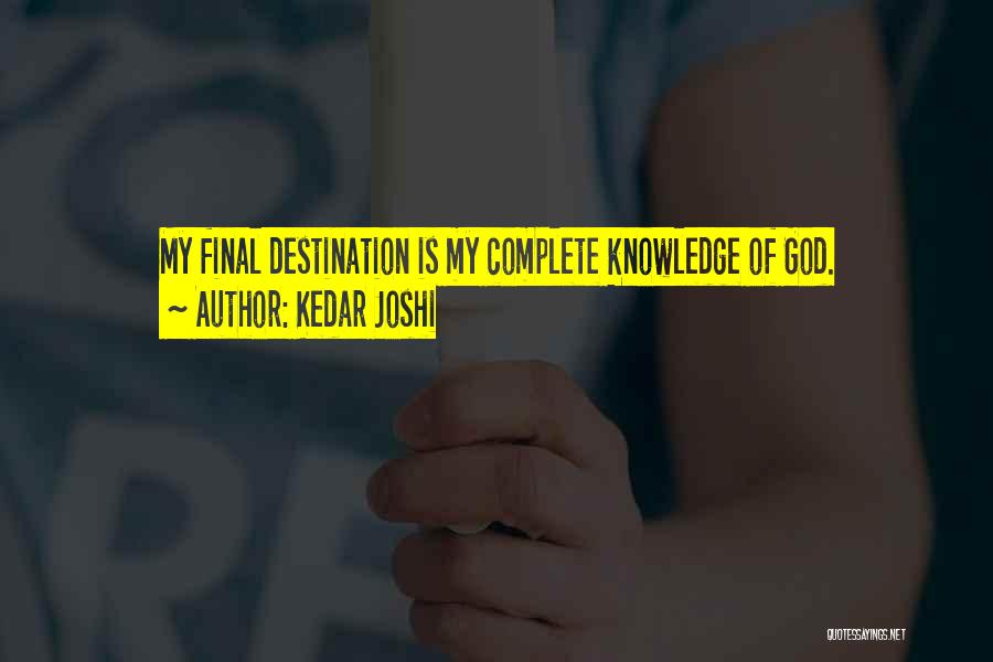 Our Final Destination Quotes By Kedar Joshi