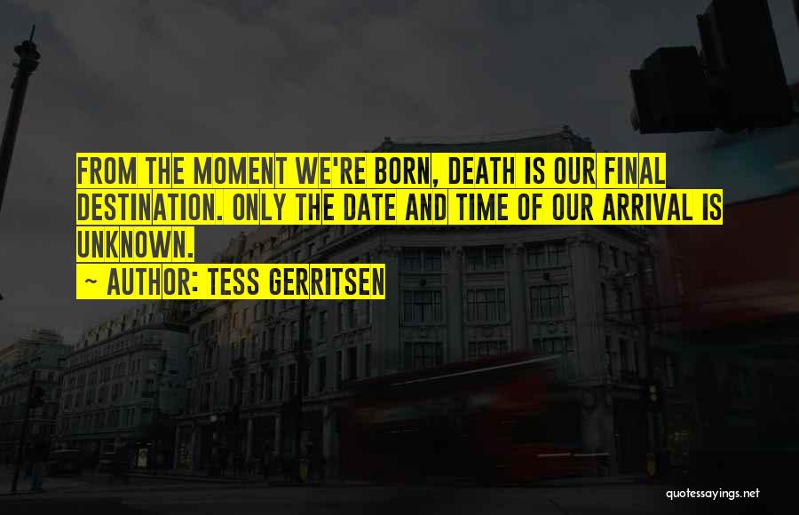 Our Final Destination Quotes By Tess Gerritsen