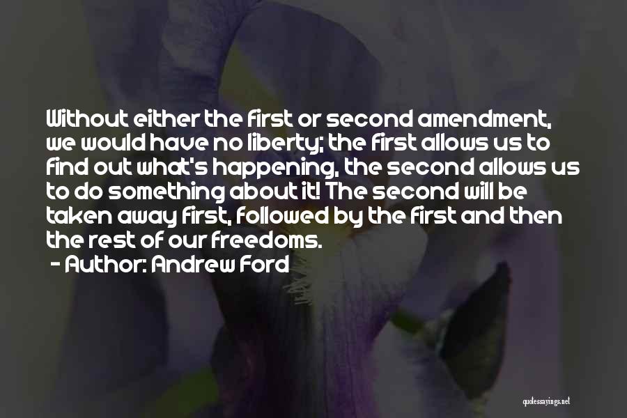 Our First Amendment Quotes By Andrew Ford