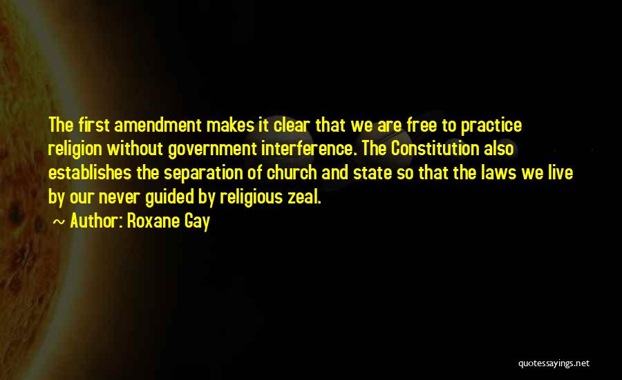 Our First Amendment Quotes By Roxane Gay