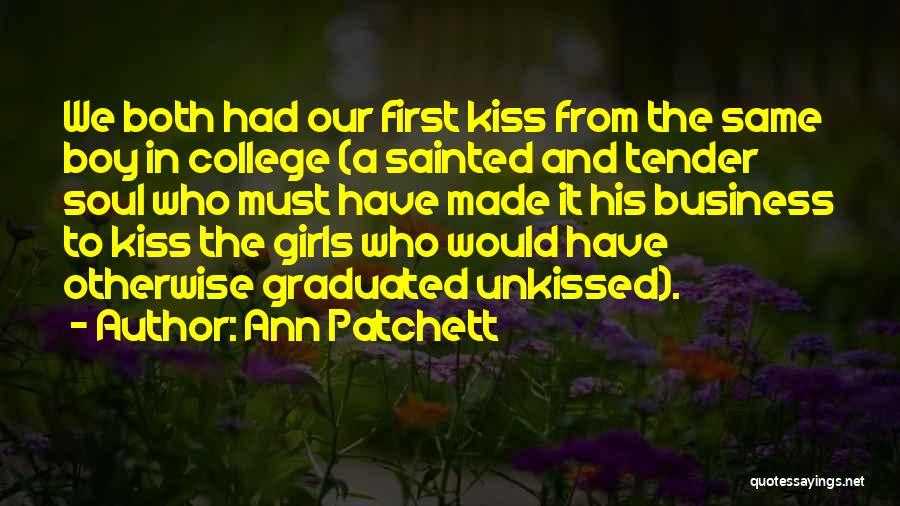 Our First Kiss Quotes By Ann Patchett