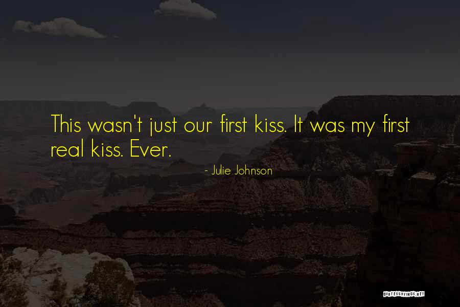 Our First Kiss Quotes By Julie Johnson