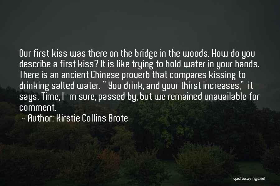 Our First Kiss Quotes By Kirstie Collins Brote