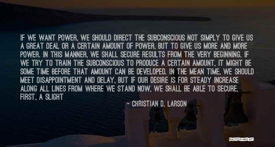 Our First Meet Quotes By Christian D. Larson Our First Meet Quotes By Christian D. Larson