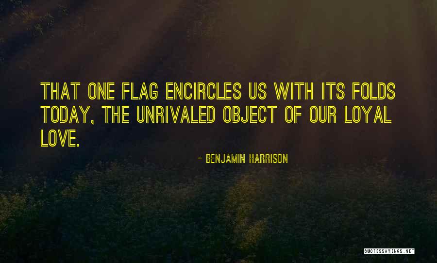 Our Flag Quotes By Benjamin Harrison