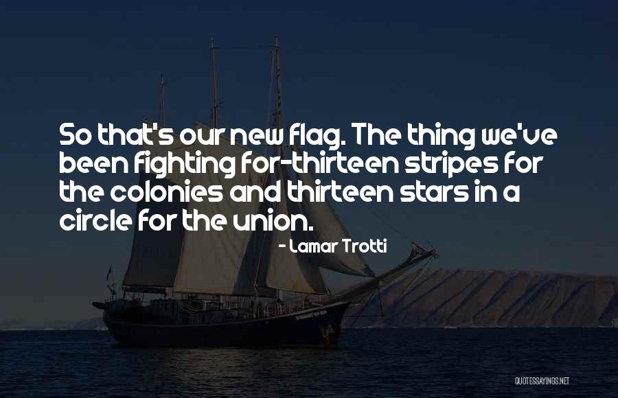 Our Flag Quotes By Lamar Trotti