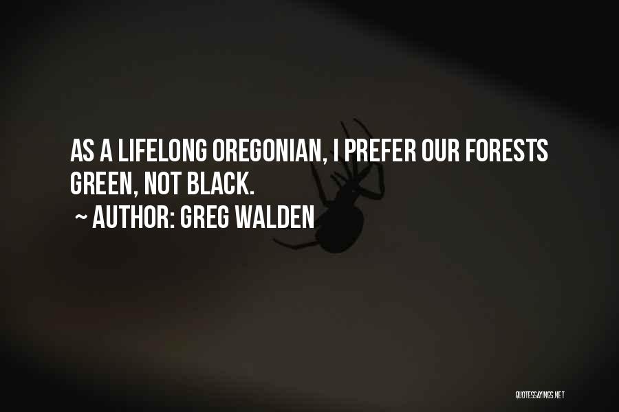 Our Forests Quotes By Greg Walden
