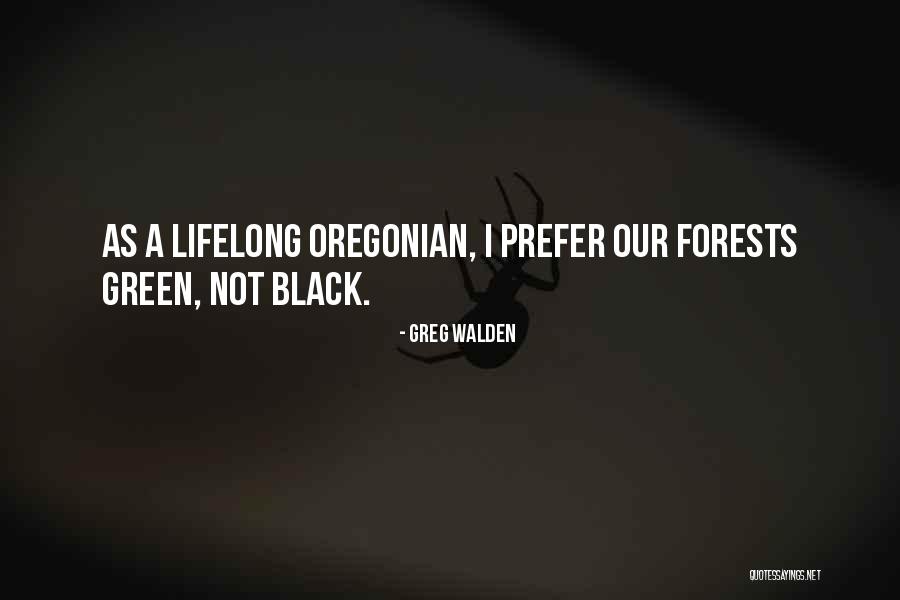 Our Forests Quotes By Greg Walden Our Forests Quotes By Greg Walden