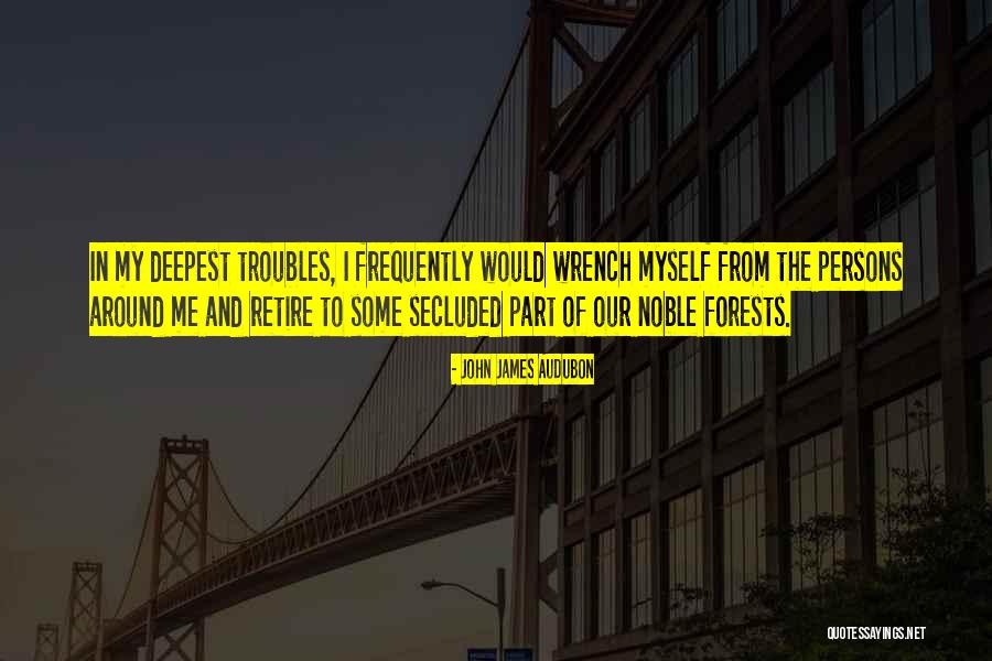 Our Forests Quotes By John James Audubon