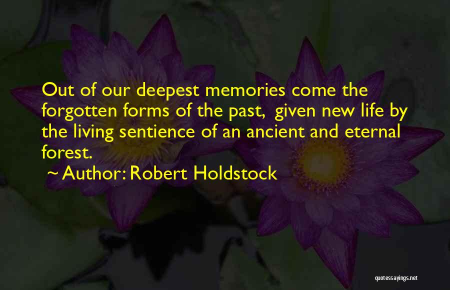 Our Forests Quotes By Robert Holdstock