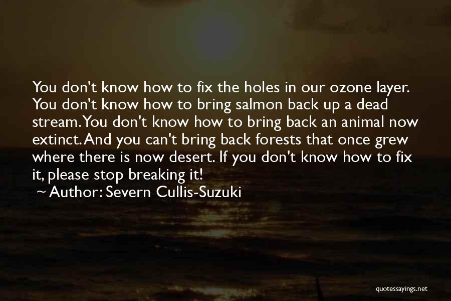 Our Forests Quotes By Severn Cullis-Suzuki