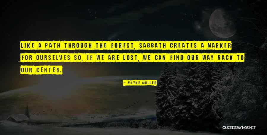 Our Forests Quotes By Wayne Muller Our Forests Quotes By Wayne Muller