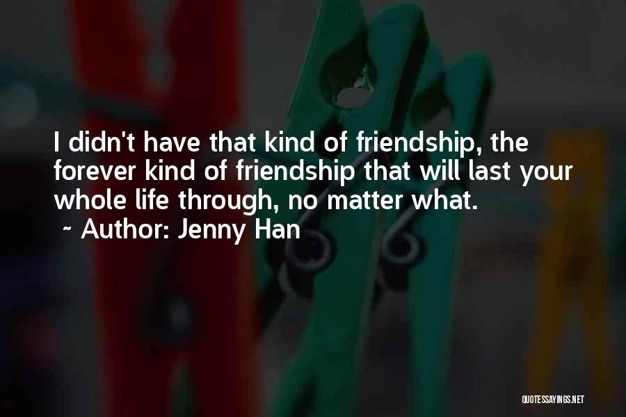 Our Friendship Forever Quotes By Jenny Han