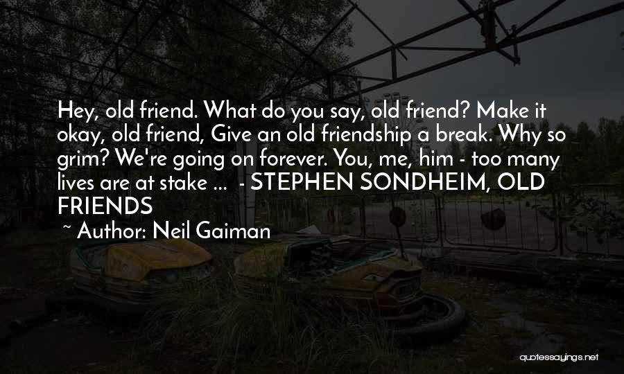 Our Friendship Forever Quotes By Neil Gaiman