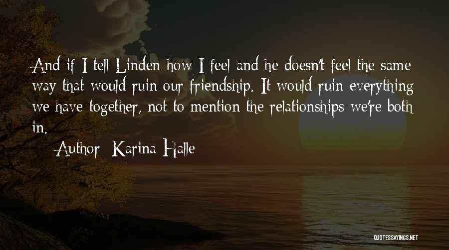 Our Friendship Is Not The Same Quotes By Karina Halle