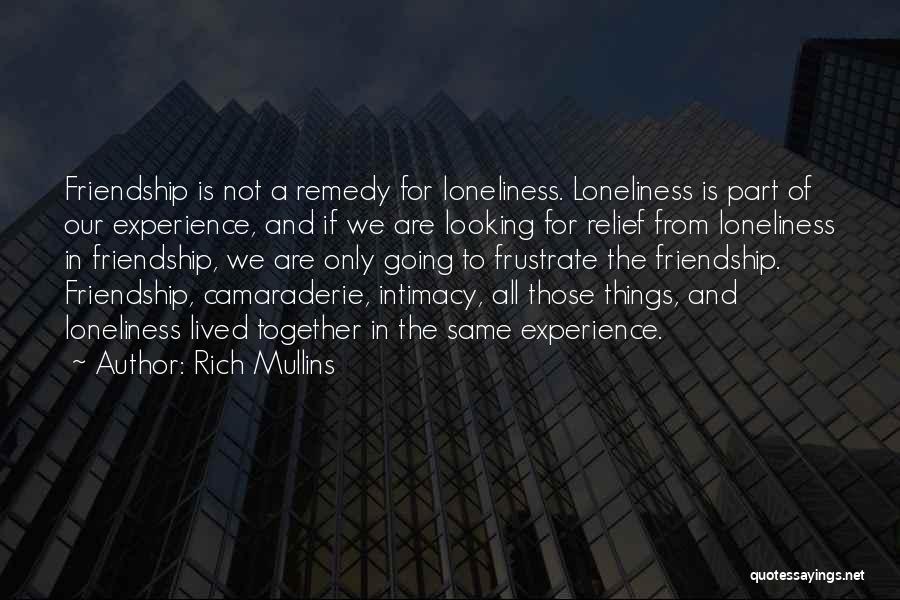 Our Friendship Is Not The Same Quotes By Rich Mullins