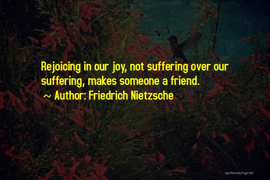 Our Friendship Over Quotes By Friedrich Nietzsche