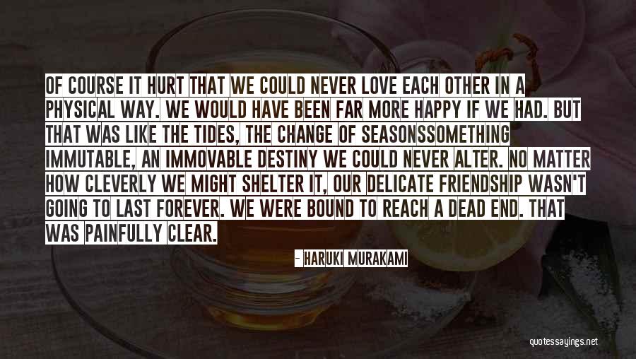 Our Friendship Will Never End Quotes By Haruki Murakami Our Friendship Will Never End Quotes By Haruki Murakami