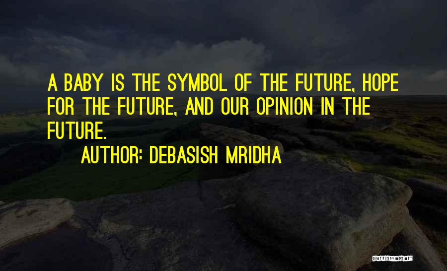 Our Future Baby Quotes By Debasish Mridha