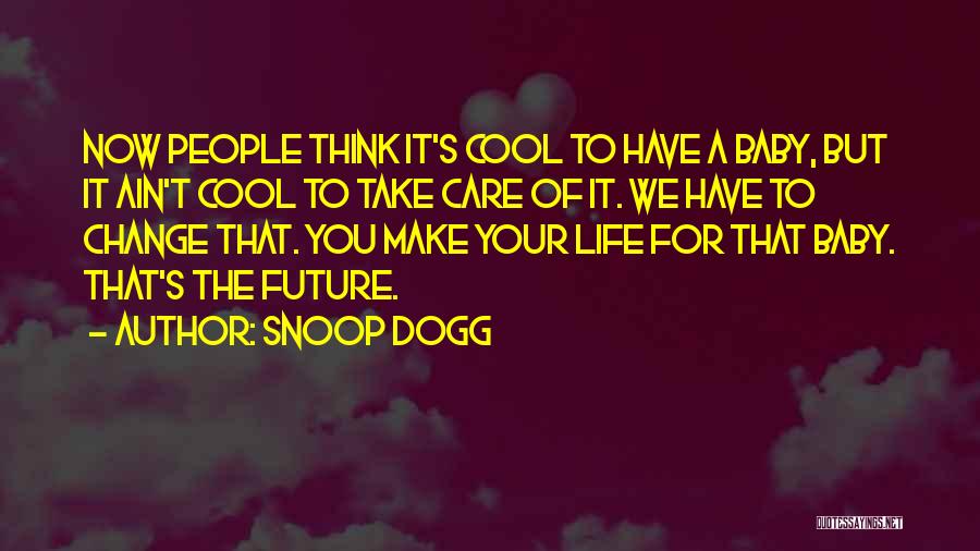 Our Future Baby Quotes By Snoop Dogg