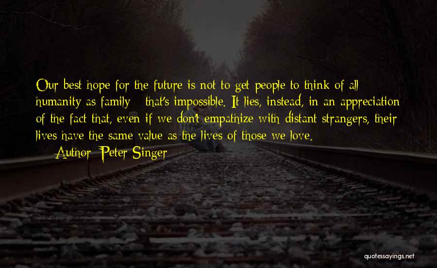 Our Future Family Quotes By Peter Singer