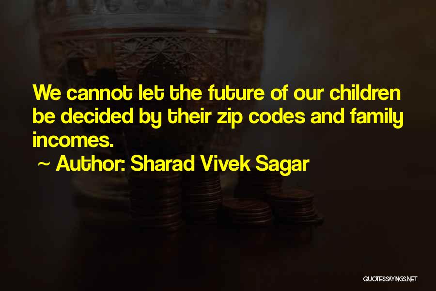 Our Future Family Quotes By Sharad Vivek Sagar