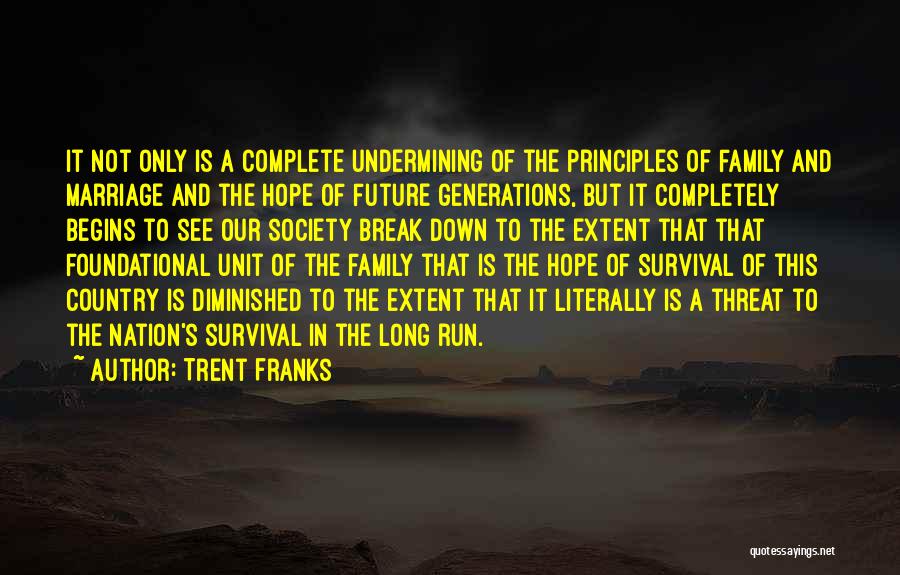 Our Future Family Quotes By Trent Franks