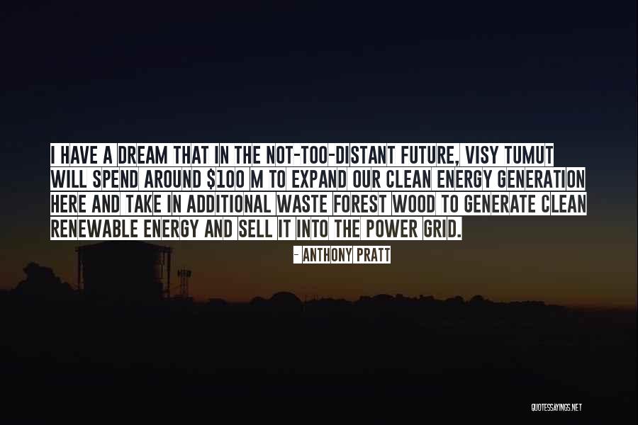 Our Future Generation Quotes By Anthony Pratt Our Future Generation Quotes By Anthony Pratt