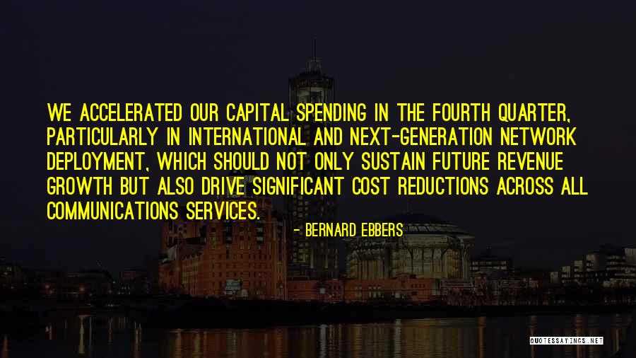 Our Future Generation Quotes By Bernard Ebbers Our Future Generation Quotes By Bernard Ebbers