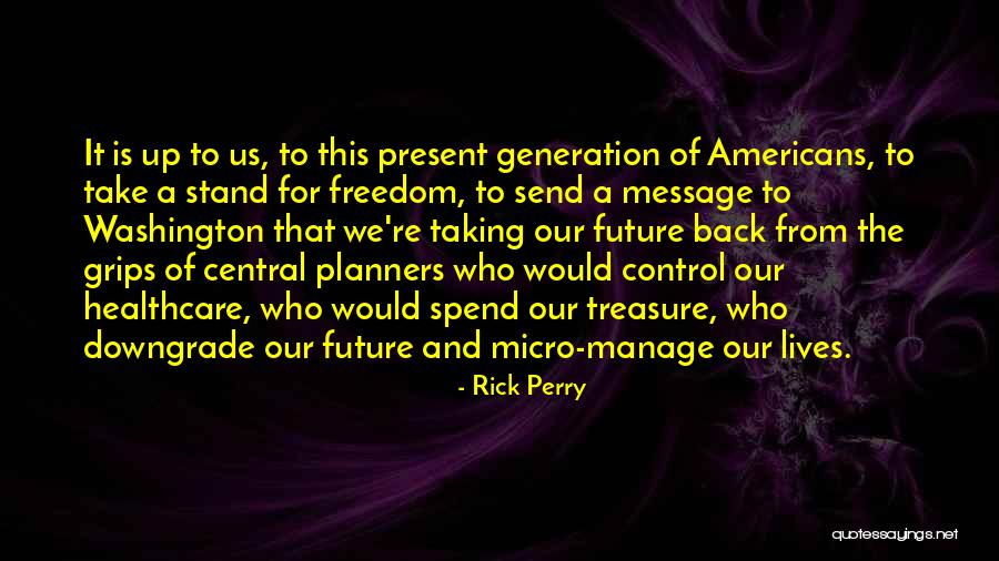 Our Future Generation Quotes By Rick Perry Our Future Generation Quotes By Rick Perry