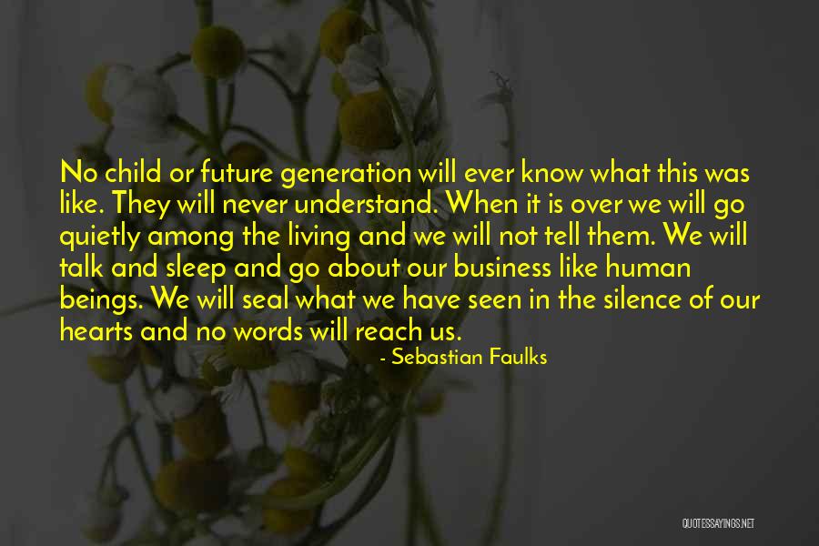 Our Future Generation Quotes By Sebastian Faulks Our Future Generation Quotes By Sebastian Faulks