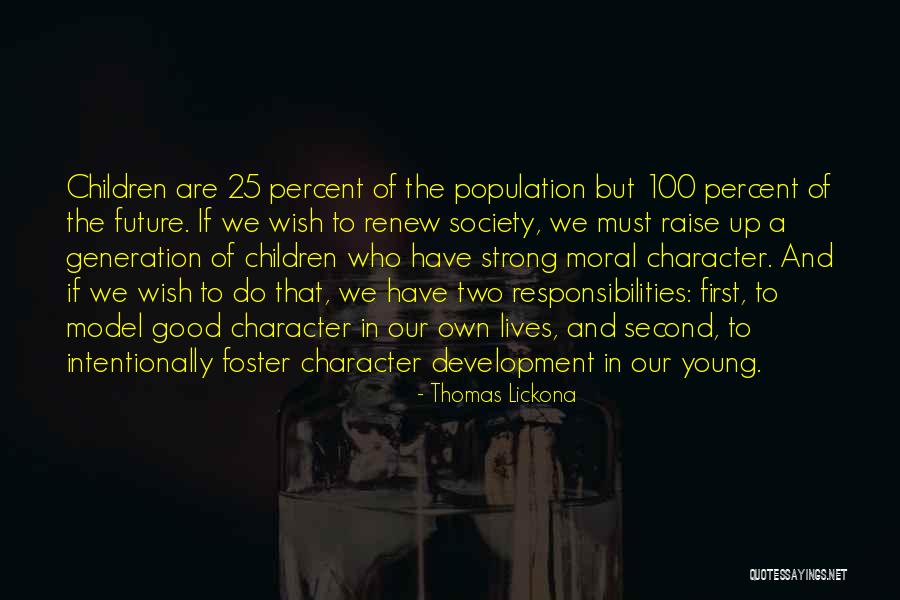 Our Future Generation Quotes By Thomas Lickona Our Future Generation Quotes By Thomas Lickona