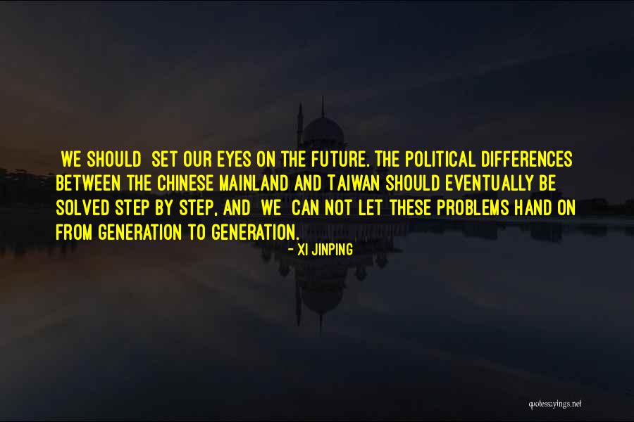 Our Future Generation Quotes By Xi Jinping Our Future Generation Quotes By Xi Jinping