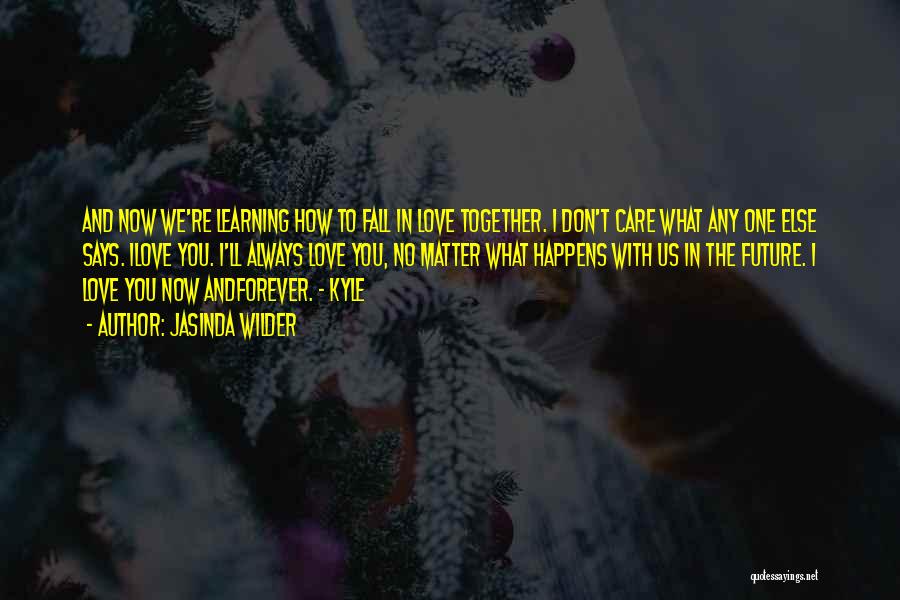 Our Future Together Love Quotes By Jasinda Wilder