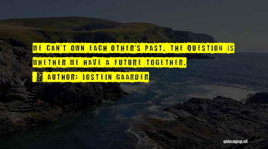 Our Future Together Love Quotes By Jostein Gaarder