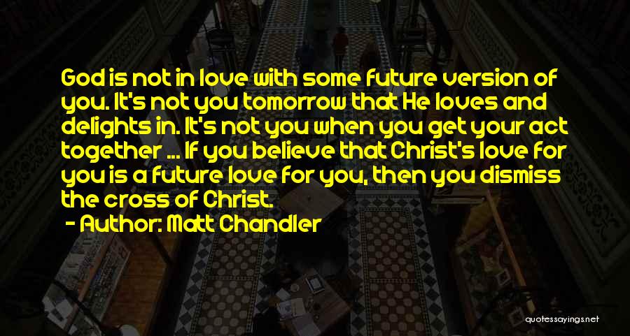 Our Future Together Love Quotes By Matt Chandler