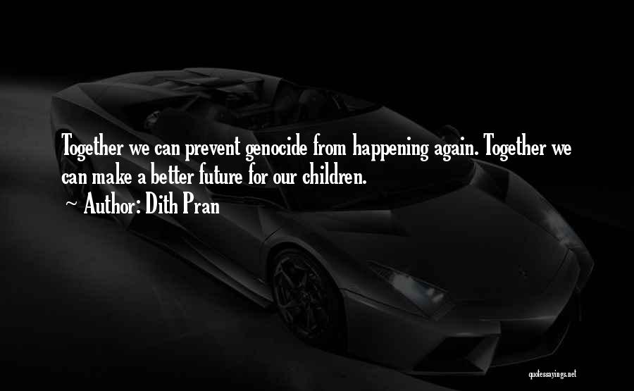 Our Future Together Quotes By Dith Pran