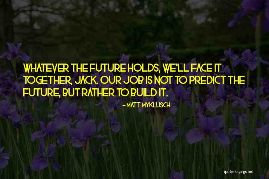 Our Future Together Quotes By Matt Myklusch