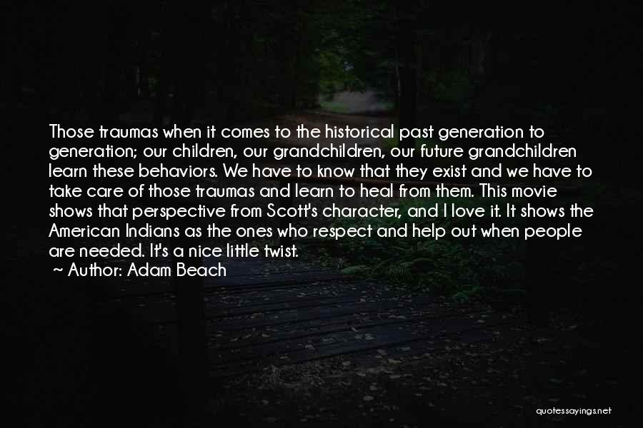 Our Generation And The Future Quotes By Adam Beach